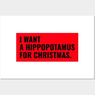 I want a hippopotamus for Christmas ! Posters and Art